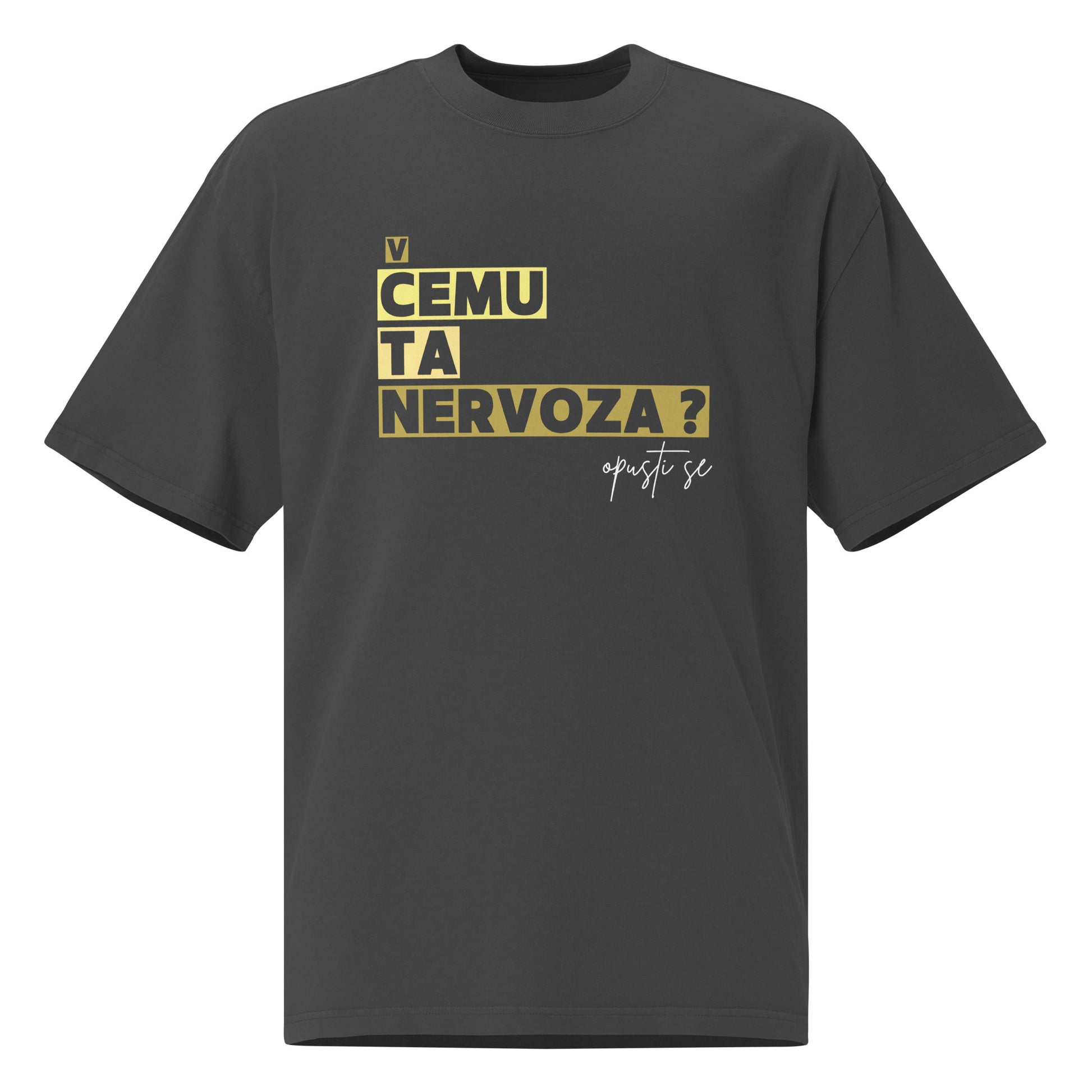 Unisex oversized faded t-shirt - Čemu ta nervoza in faded black, front view, NASHE Balkan T-shirt